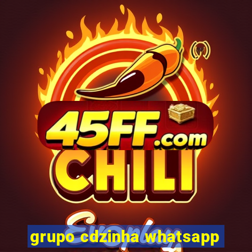 grupo cdzinha whatsapp